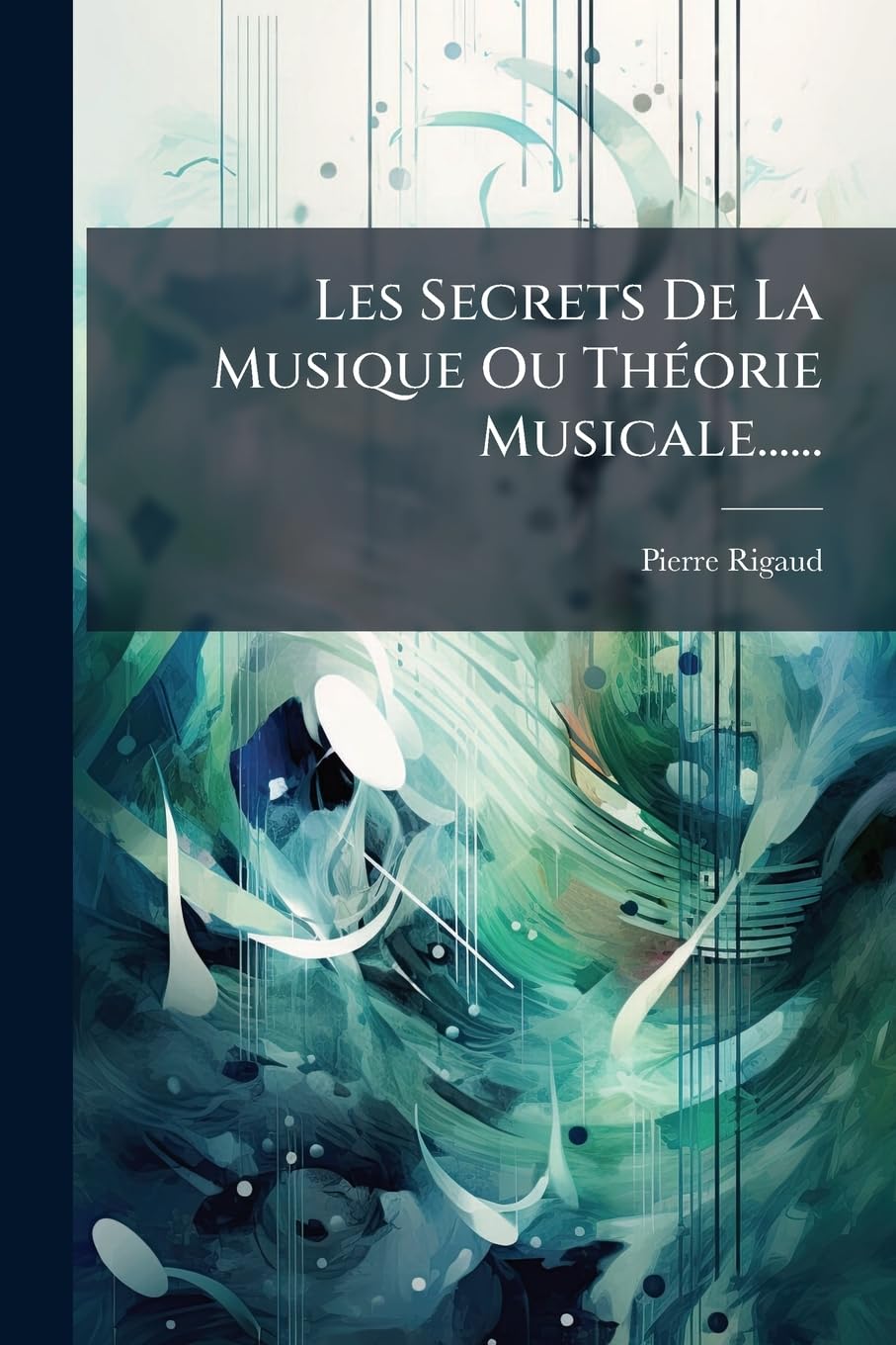 Les Secrets De La Musique Ou Théorie Musicale...... book