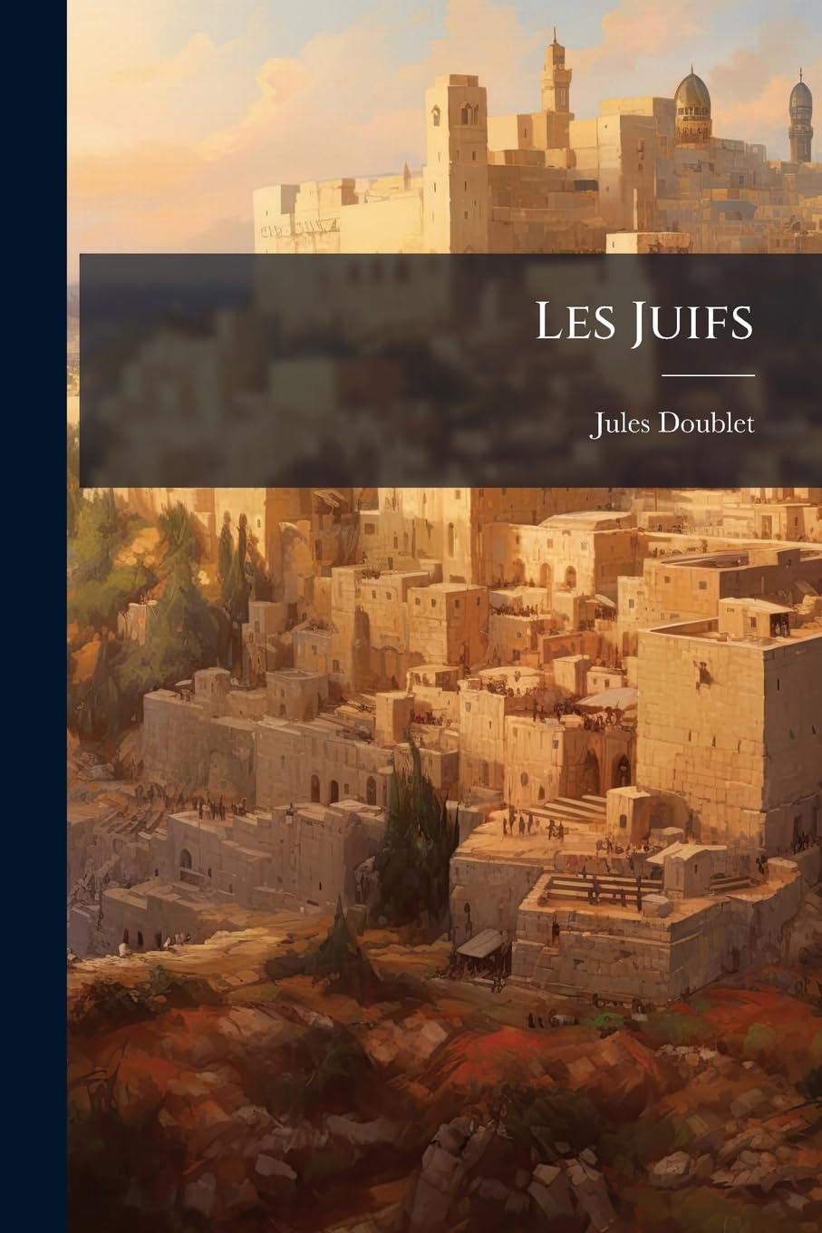 Les Juifs: Leur Passé, Leur Présent, Leur Avenir Étudié Dans L'écriture Sainte Et La Tradition... book