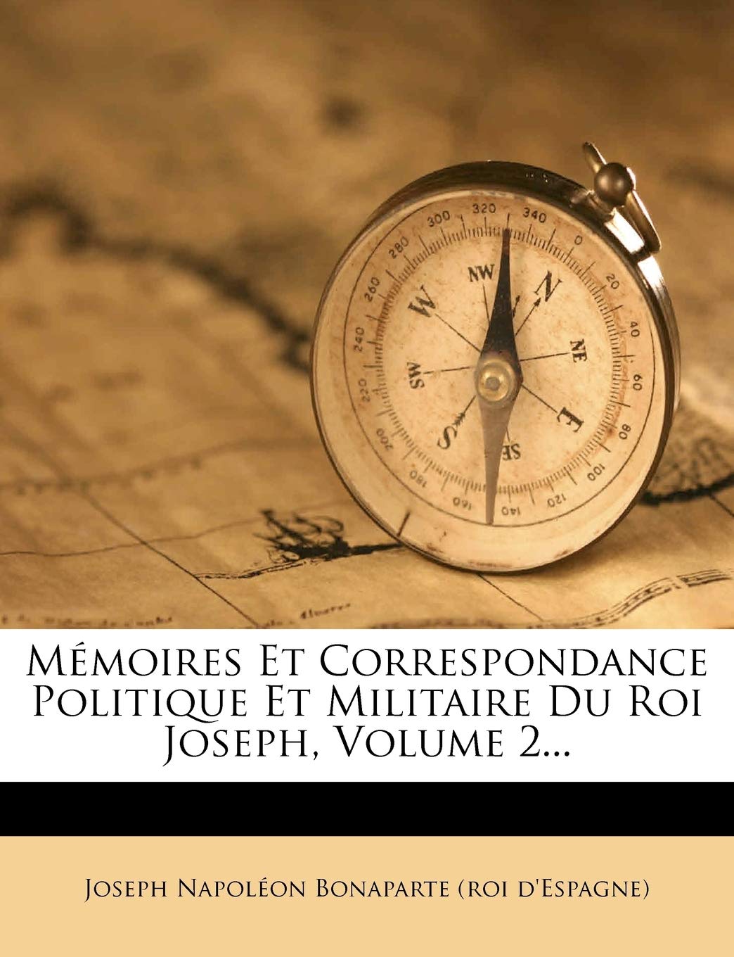 Mémoires Et Correspondance Politique Et Militaire Du Roi Joseph, Volume 2... book