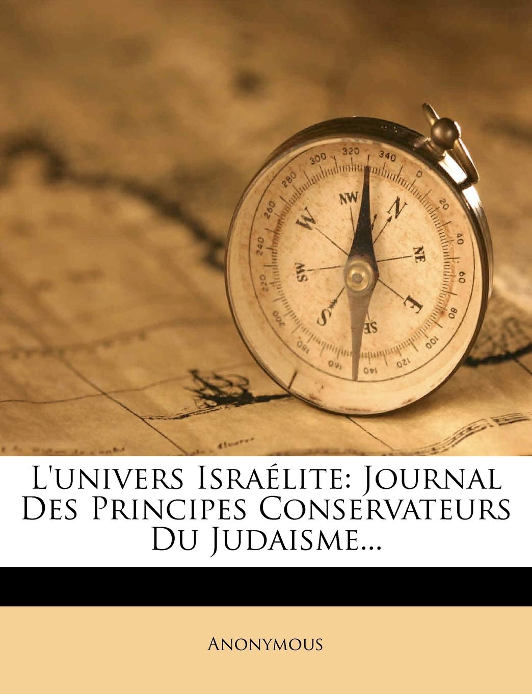 L'Univers Israelite: Journal Des Principes Conservateurs Du Judaisme... book
