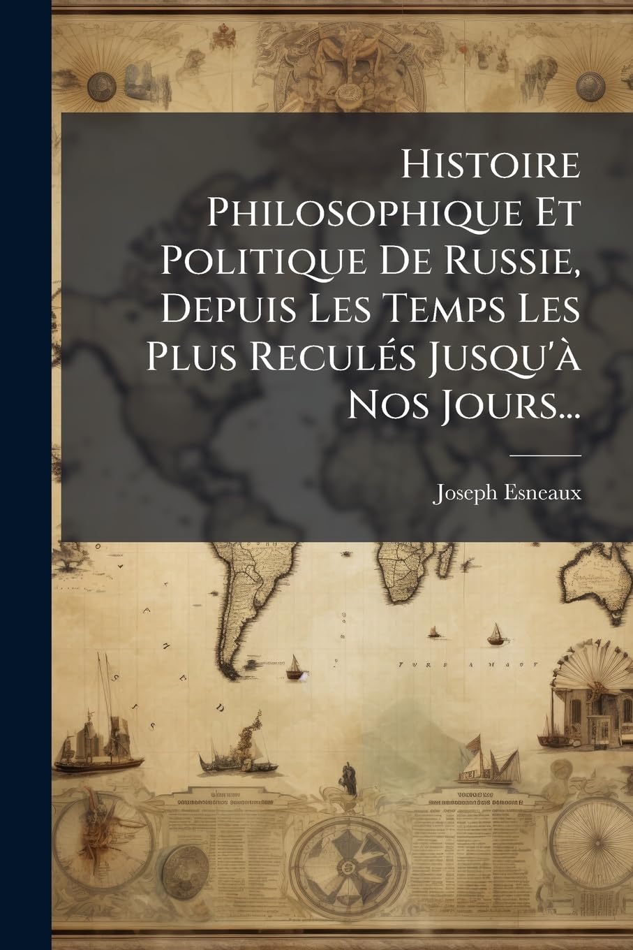 Histoire Philosophique Et Politique De Russie, Depuis Les Temps Les Plus Reculés Jusqu'à Nos Jours... book