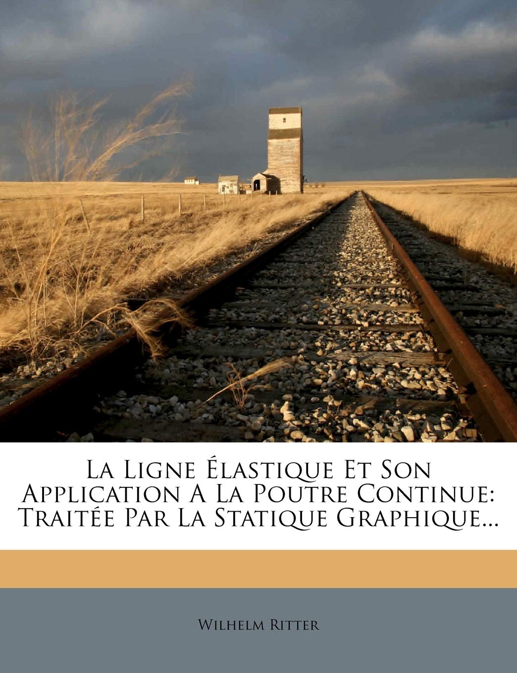 La Ligne Élastique Et Son Application a la Poutre Continue: Traitée Par La Statique Graphique... book