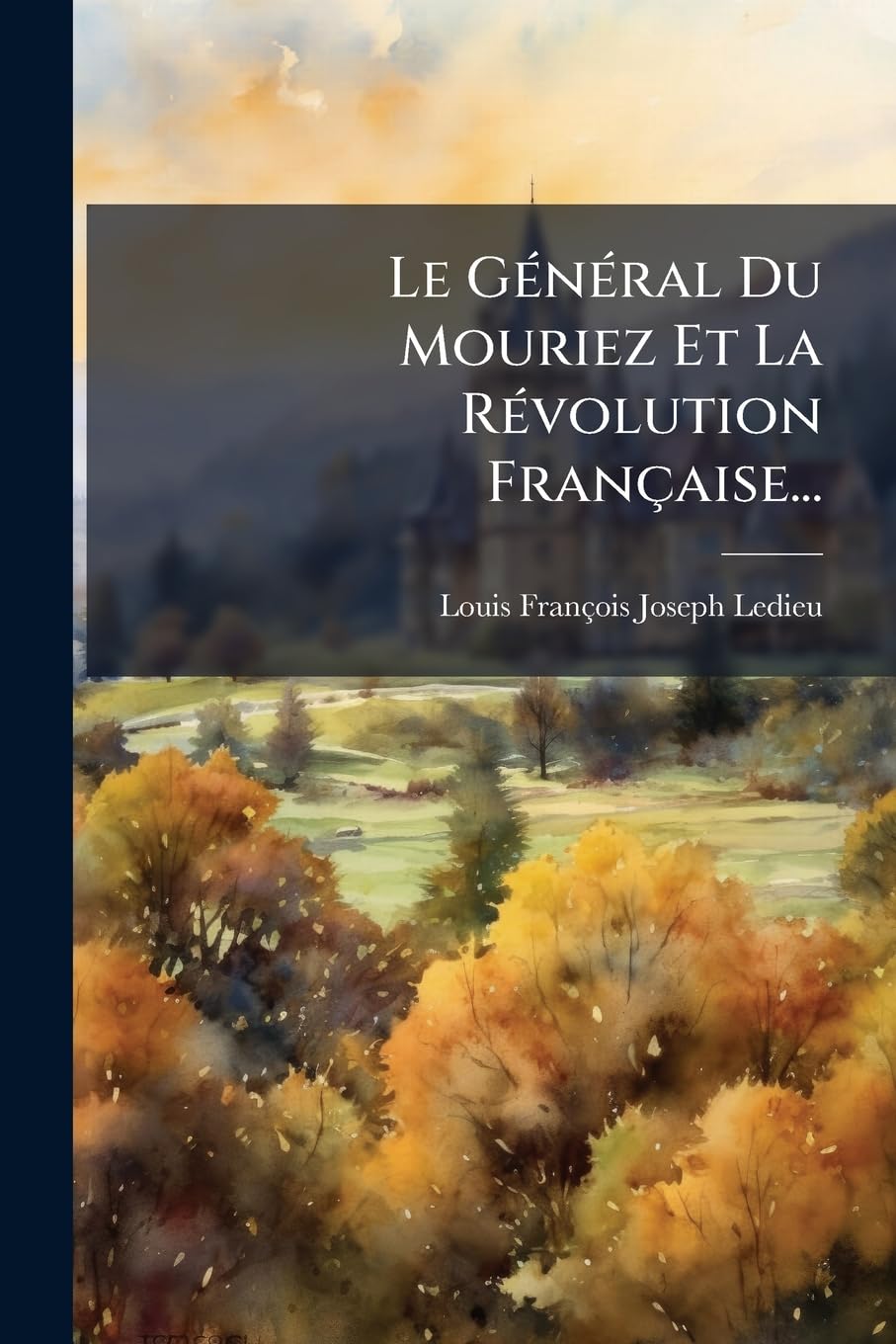 Le Général Du Mouriez Et La Révolution Française... book