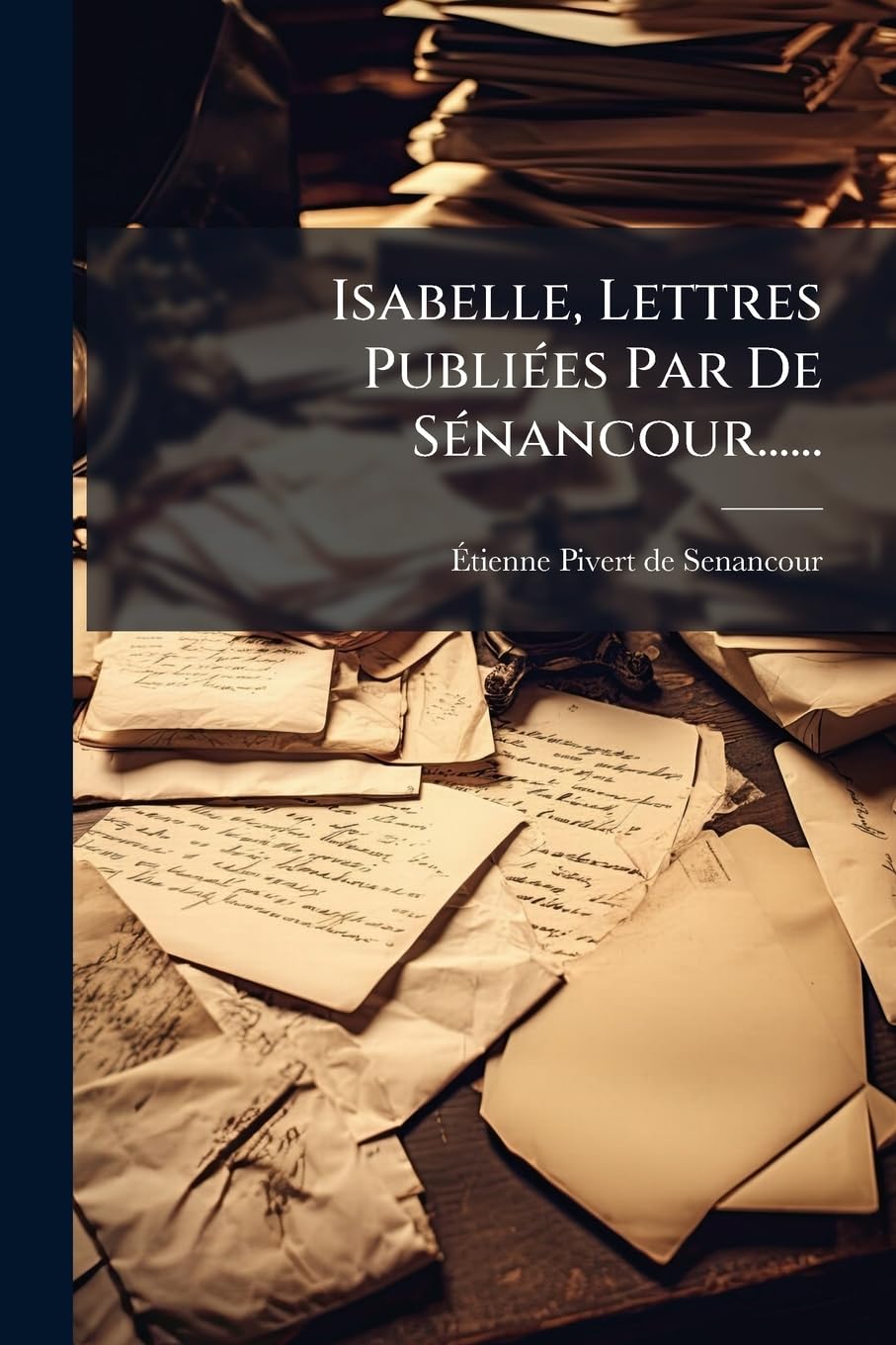 Isabelle, Lettres Publiées Par De Sénancour...... book
