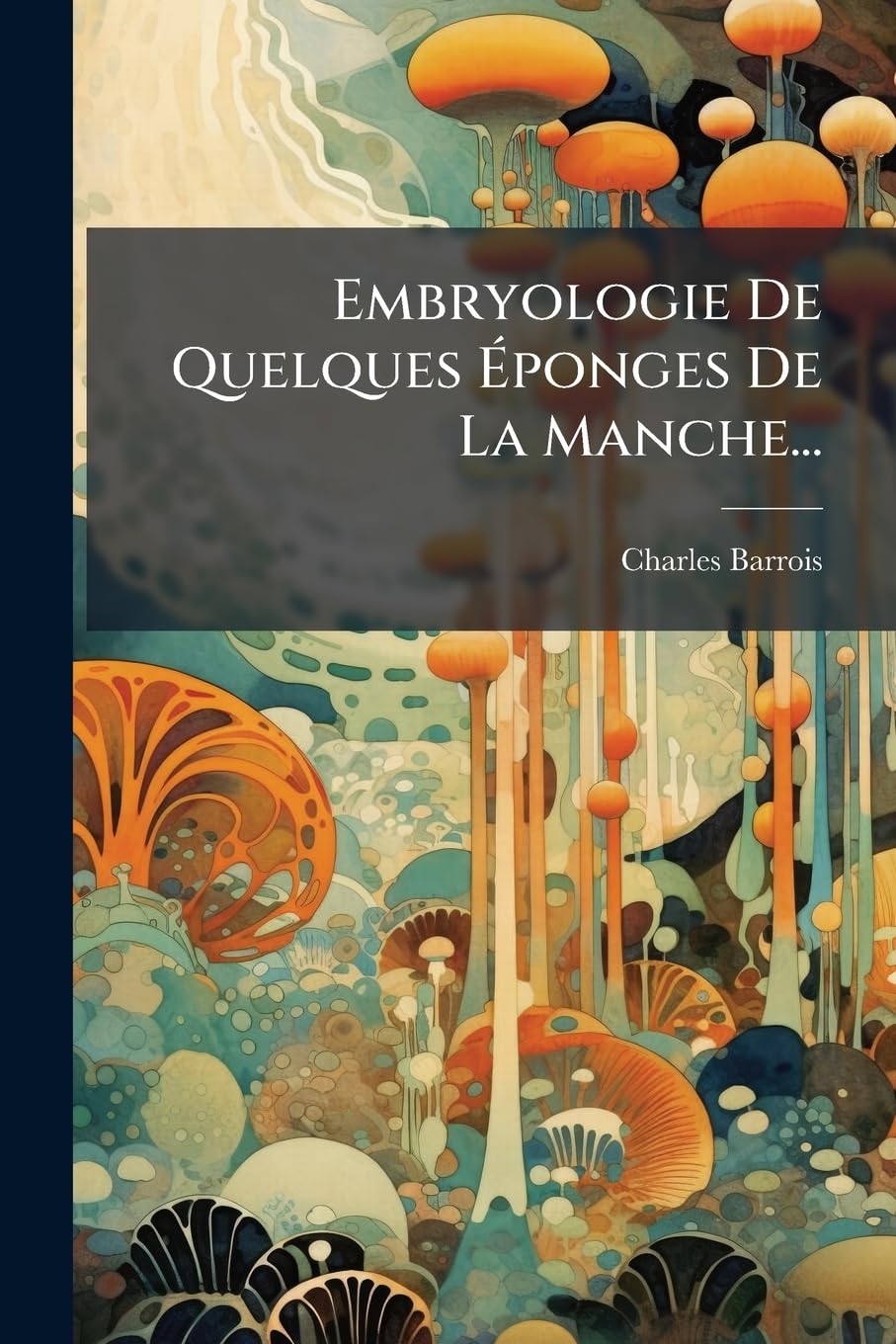 Embryologie de Quelques Éponges de la Manche... book