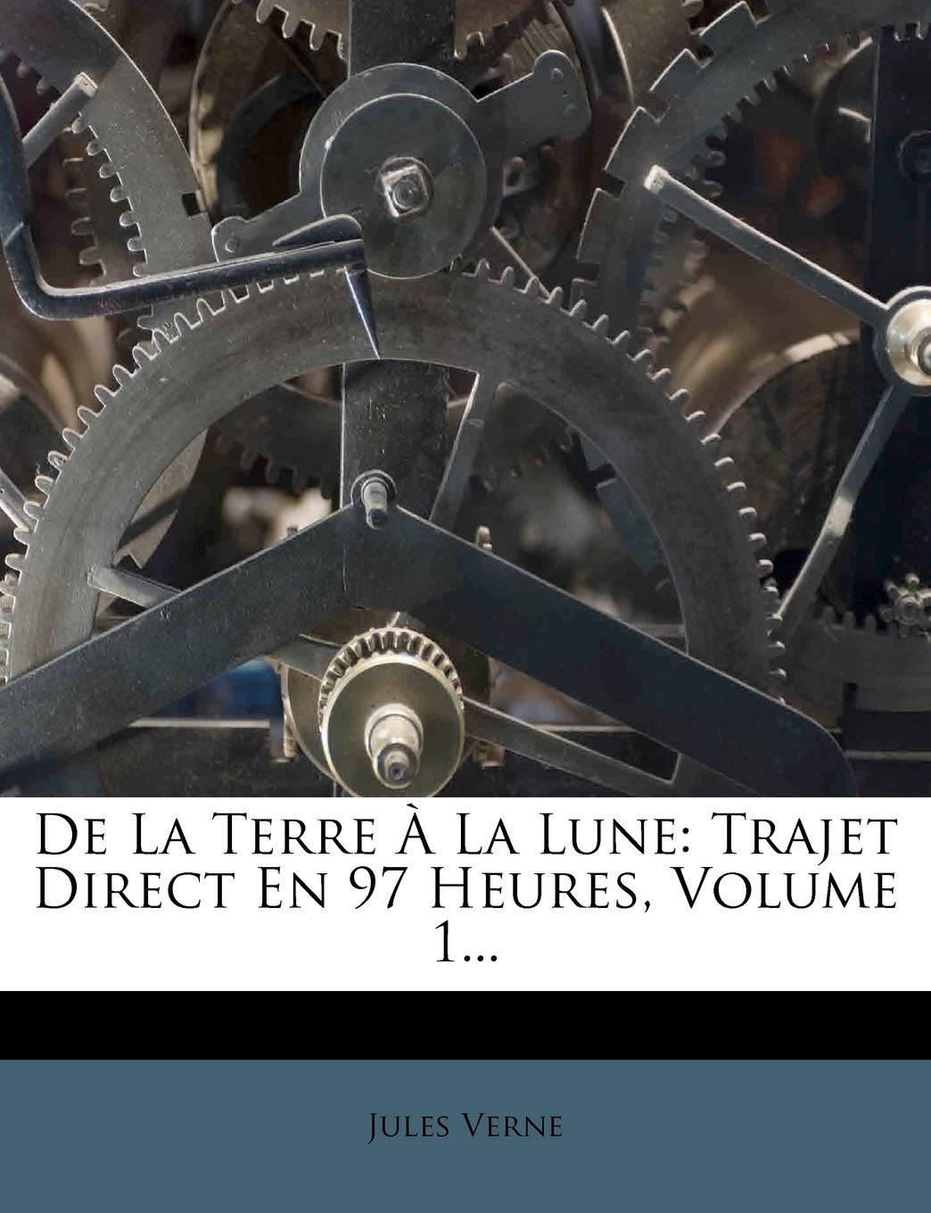 de la Terre À La Lune: Trajet Direct En 97 Heures, Volume 1... book