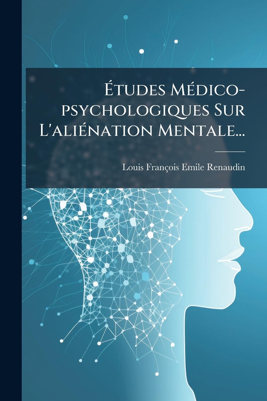 Études Médico-psychologiques Sur L'aliénation Mentale... book
