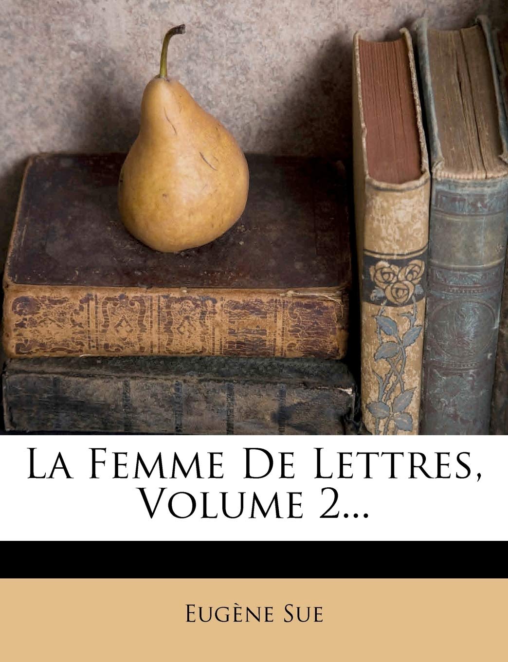 La Femme de Lettres, Volume 2... book