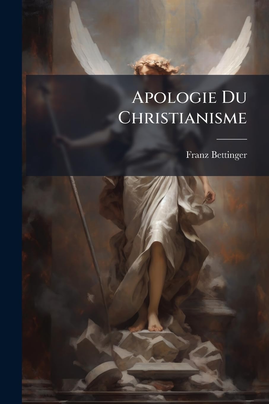 Apologie Du Christianisme: La Démonstration De La Vérité Chrétienne... book