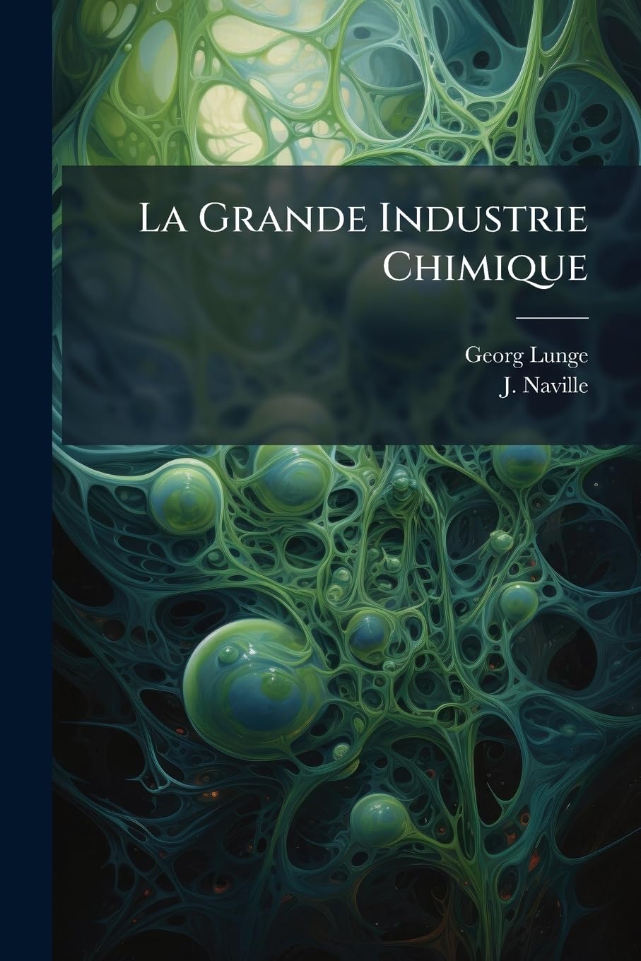 La Grande Industrie Chimique: Sulfate De Soude.- Acide Chlorhydrique. Soude Brute... book