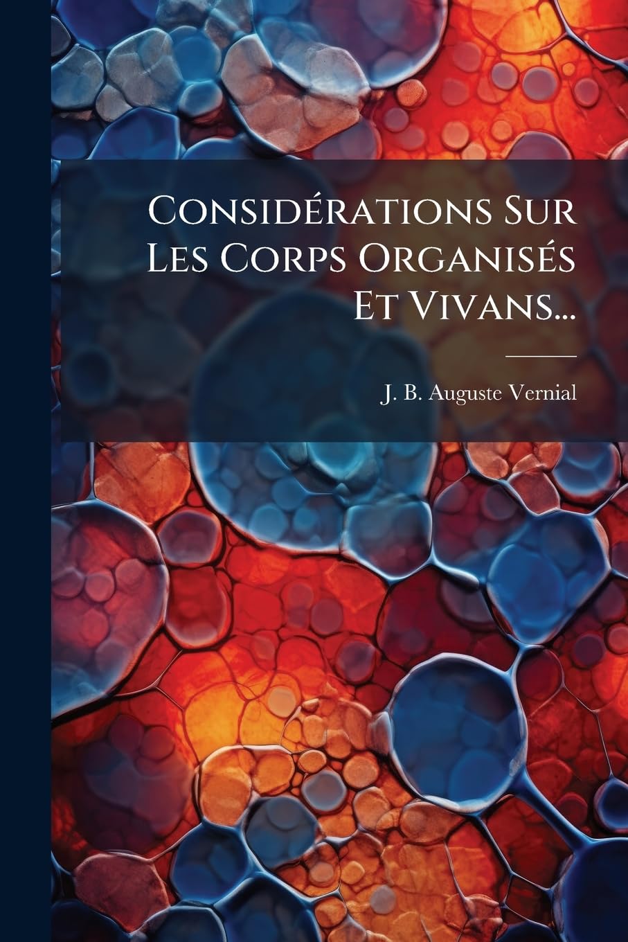 Considérations Sur Les Corps Organisés Et Vivans... book