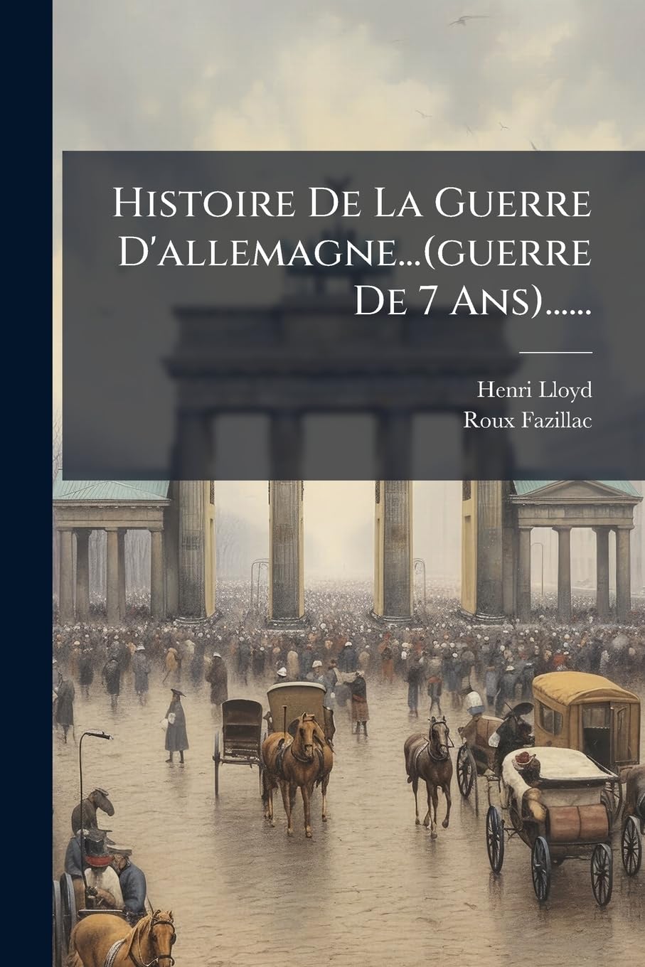 Histoire De La Guerre D'allemagne...(guerre De 7 Ans)...... book
