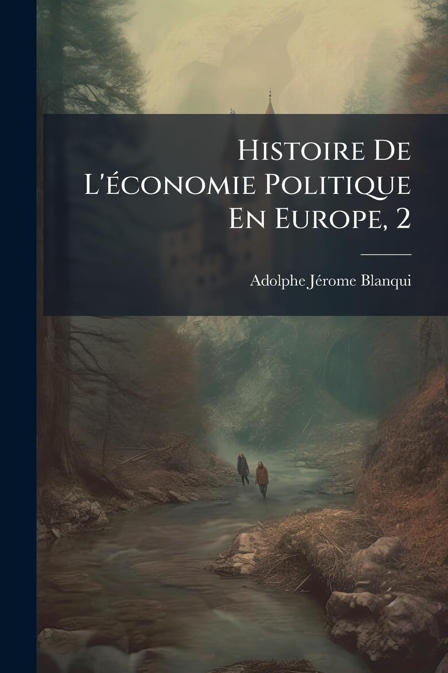 Histoire De L'économie Politique En Europe, 2: Depuis Les Anciens Jusqu'a Nos Jours... book