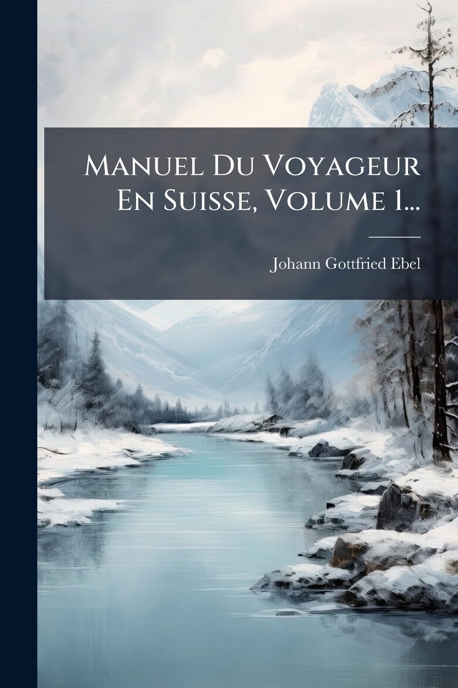 Manuel Du Voyageur En Suisse, Volume 1... book