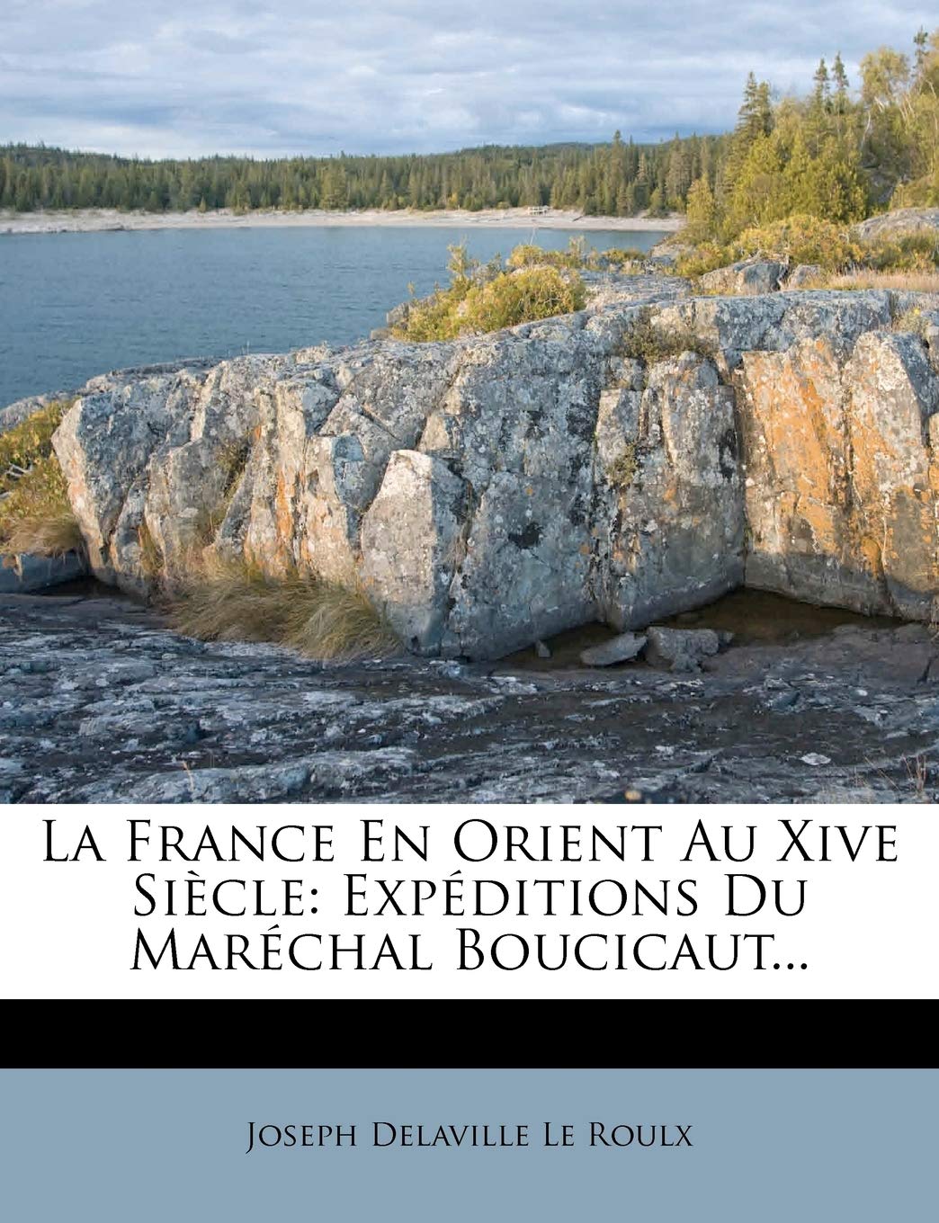 La France En Orient Au Xive Siècle: Expéditions Du Maréchal Boucicaut... book
