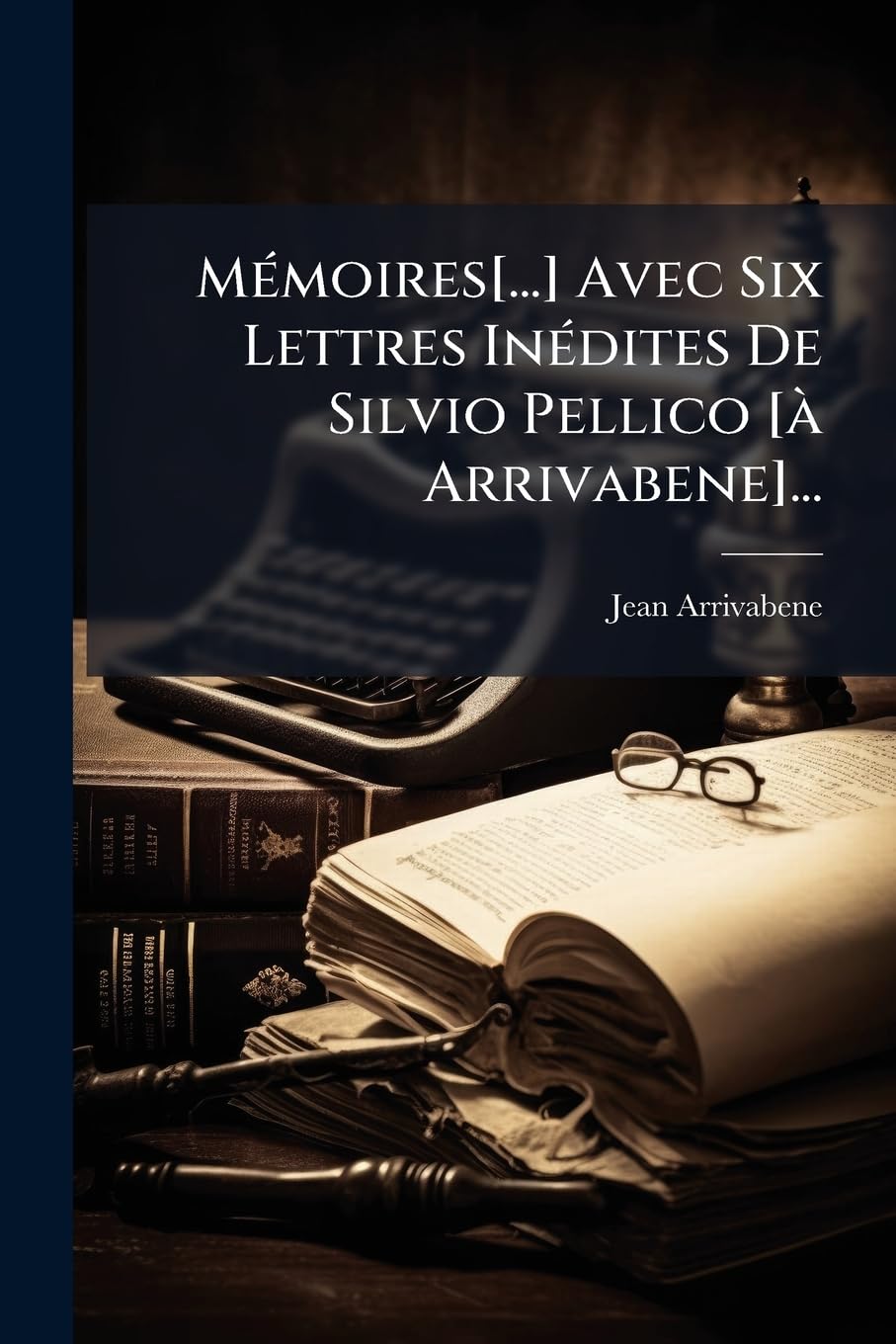 Mémoires Avec Six Lettres Inédites de Silvio Pellico ... book