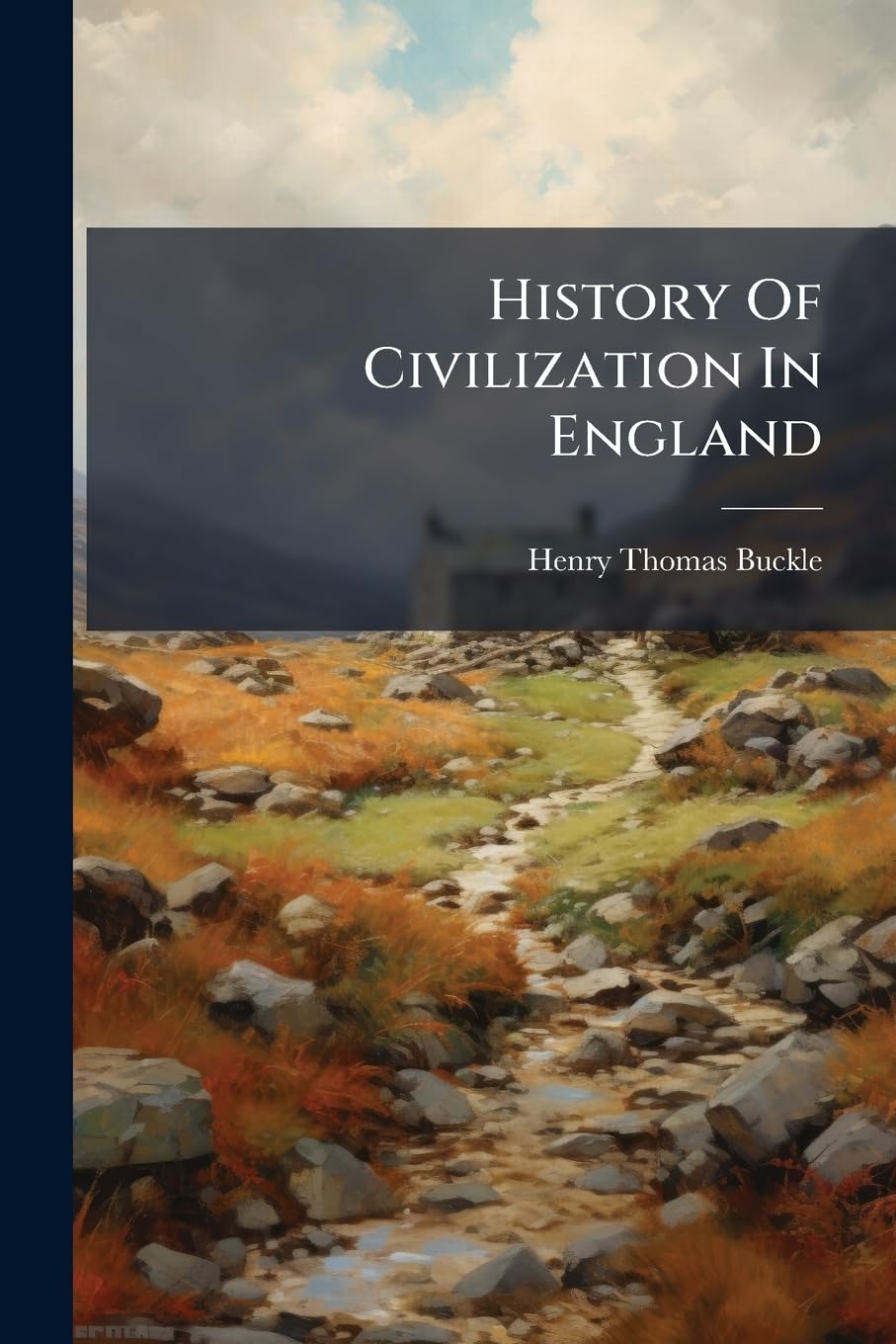 History Of Civilization In England: From The 2d London Ed., To Which Is Added An Alphabetical Index... Social Sciences
