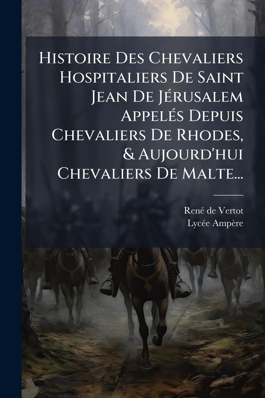 Histoire Des Chevaliers Hospitaliers De Saint Jean De Jérusalem Appelés Depuis Chevaliers De Rhodes, & Aujourd'hui Chevaliers De Malte... book