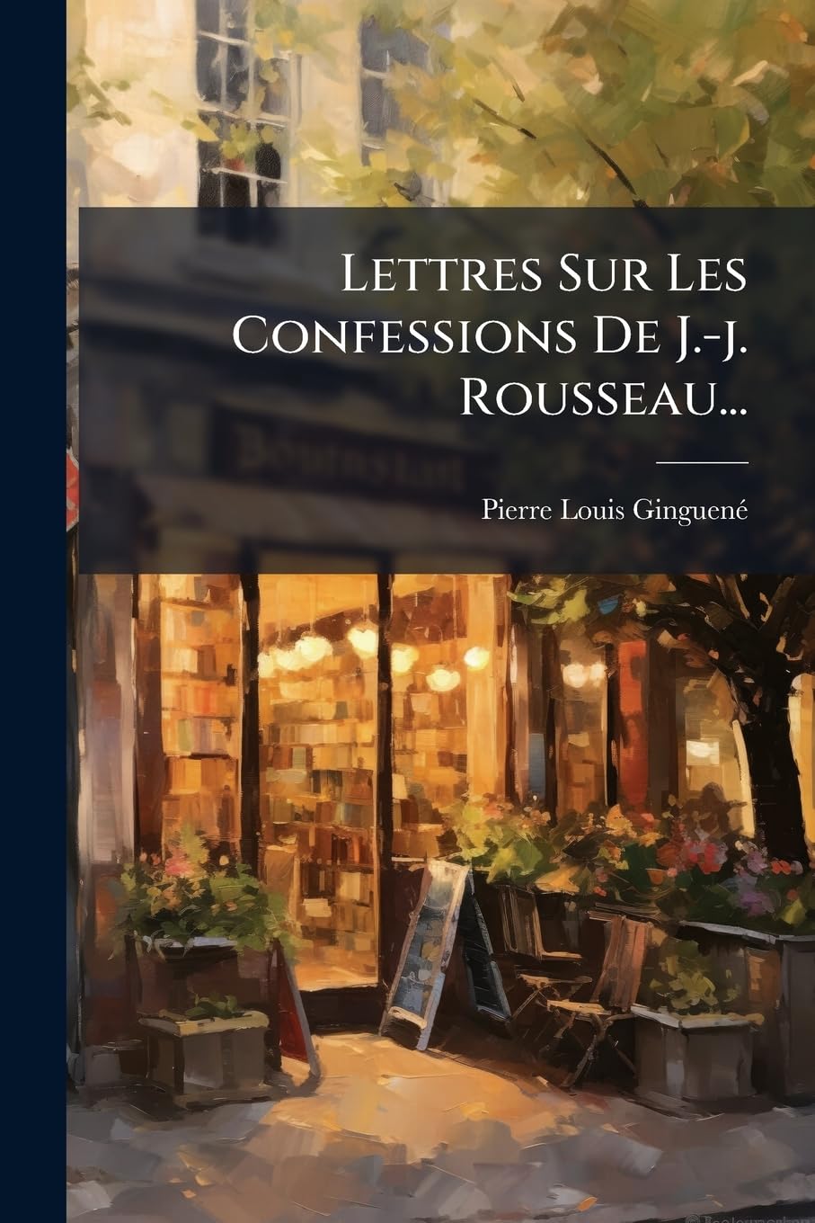 Lettres Sur Les Confessions de J.-J. Rousseau... book
