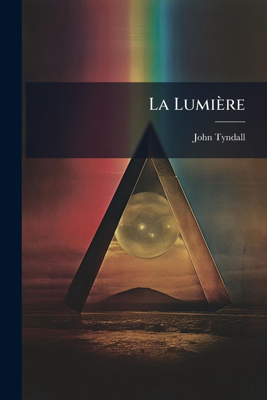 La Lumière: Six Leçons Faites En Amérique Dans l'Hiver de 1872-1873... book