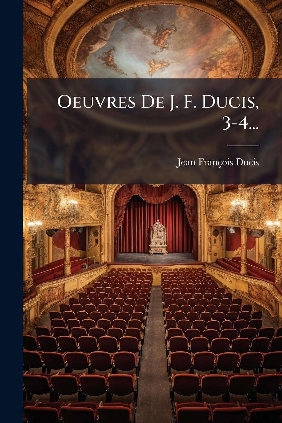 Oeuvres De J. F. Ducis, 3-4... book