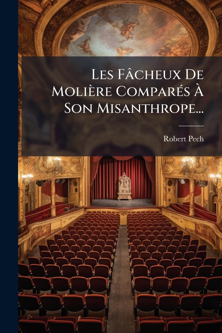 Les Fâcheux de Molière Comparés À Son Misanthrope... book