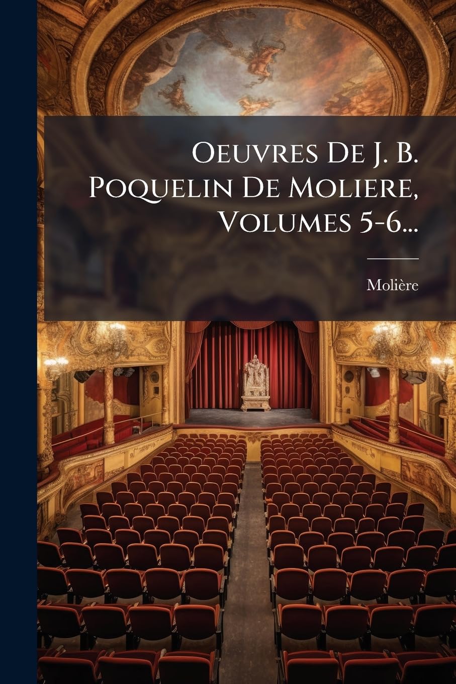 Oeuvres De J. B. Poquelin De Moliere, Volumes 5-6... book