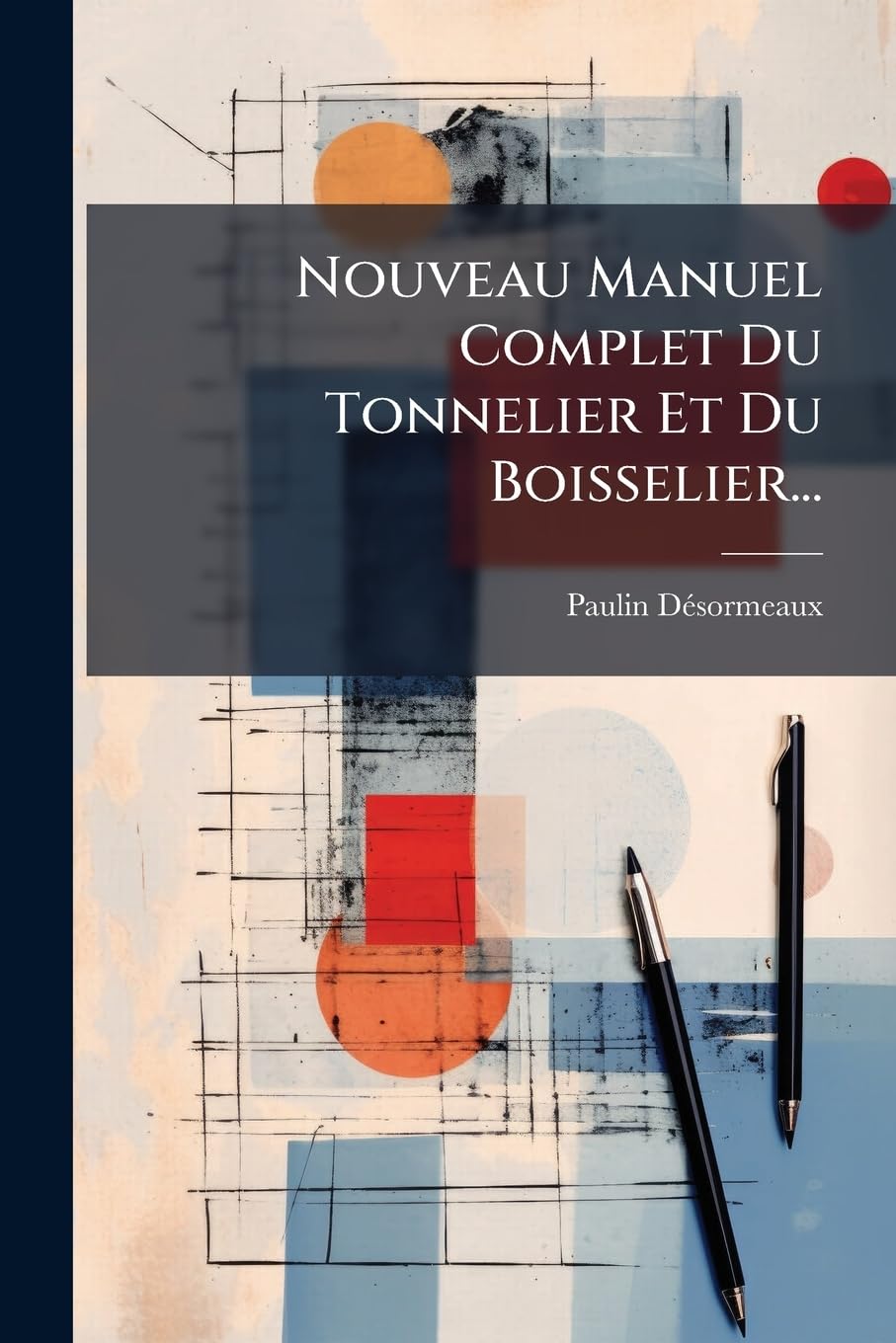 Nouveau Manuel Complet Du Tonnelier Et Du Boisselier... book
