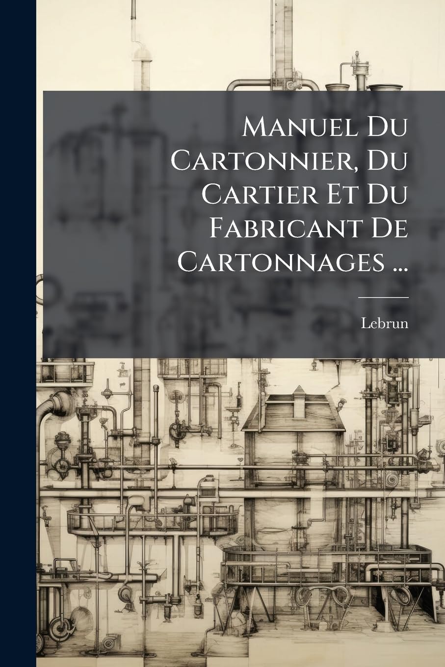 Manuel Du Cartonnier, Du Cartier Et Du Fabricant de Cartonnages ... book