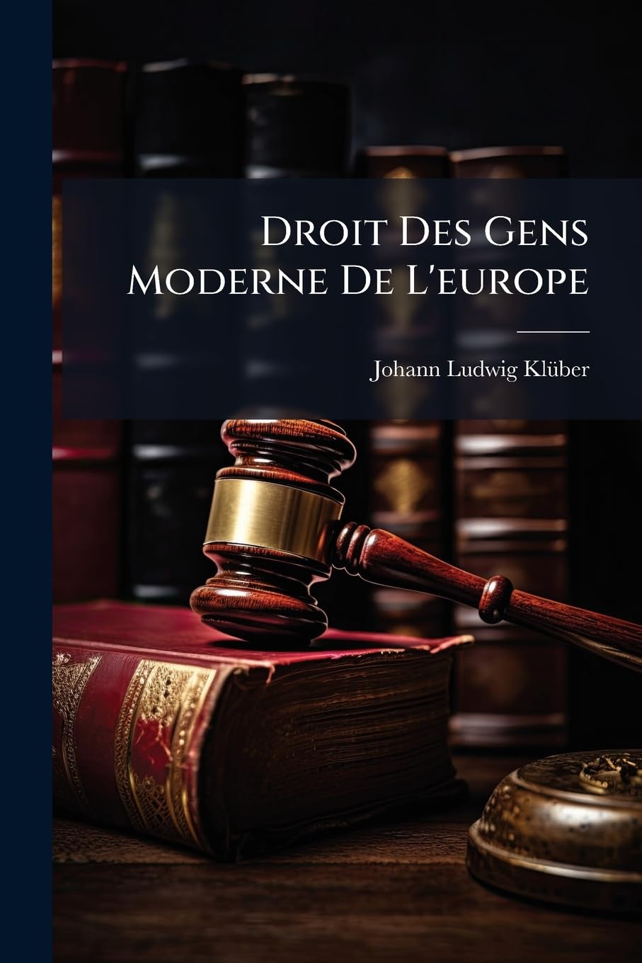 Droit Des Gens Moderne de l'Europe: (x, 414 P.)... book