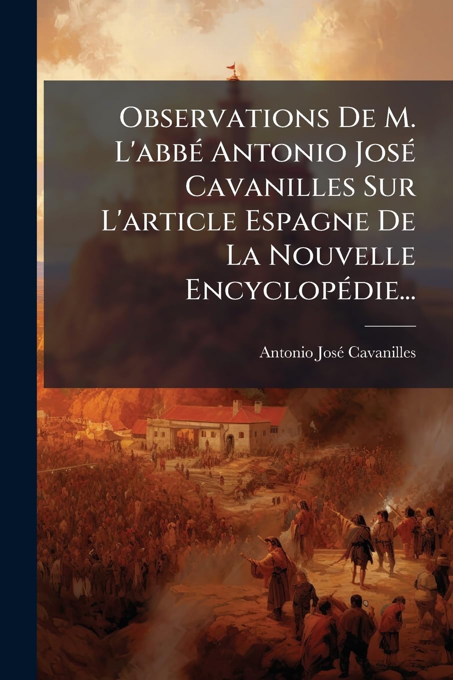 Observations de M. l'Abbé Antonio José Cavanilles Sur l'Article Espagne de la Nouvelle Encyclopédie... book
