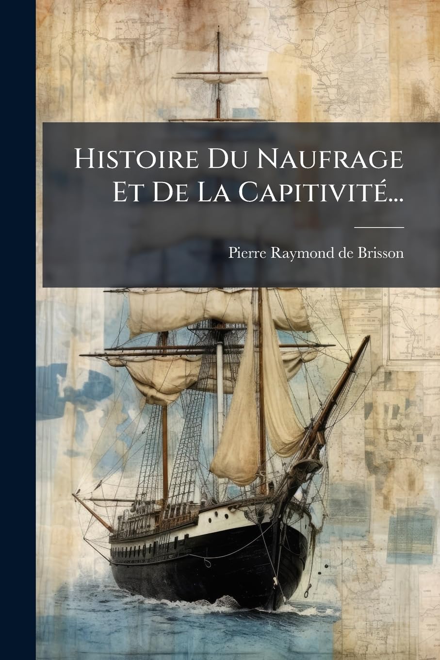 Histoire Du Naufrage Et De La Capitivité... book