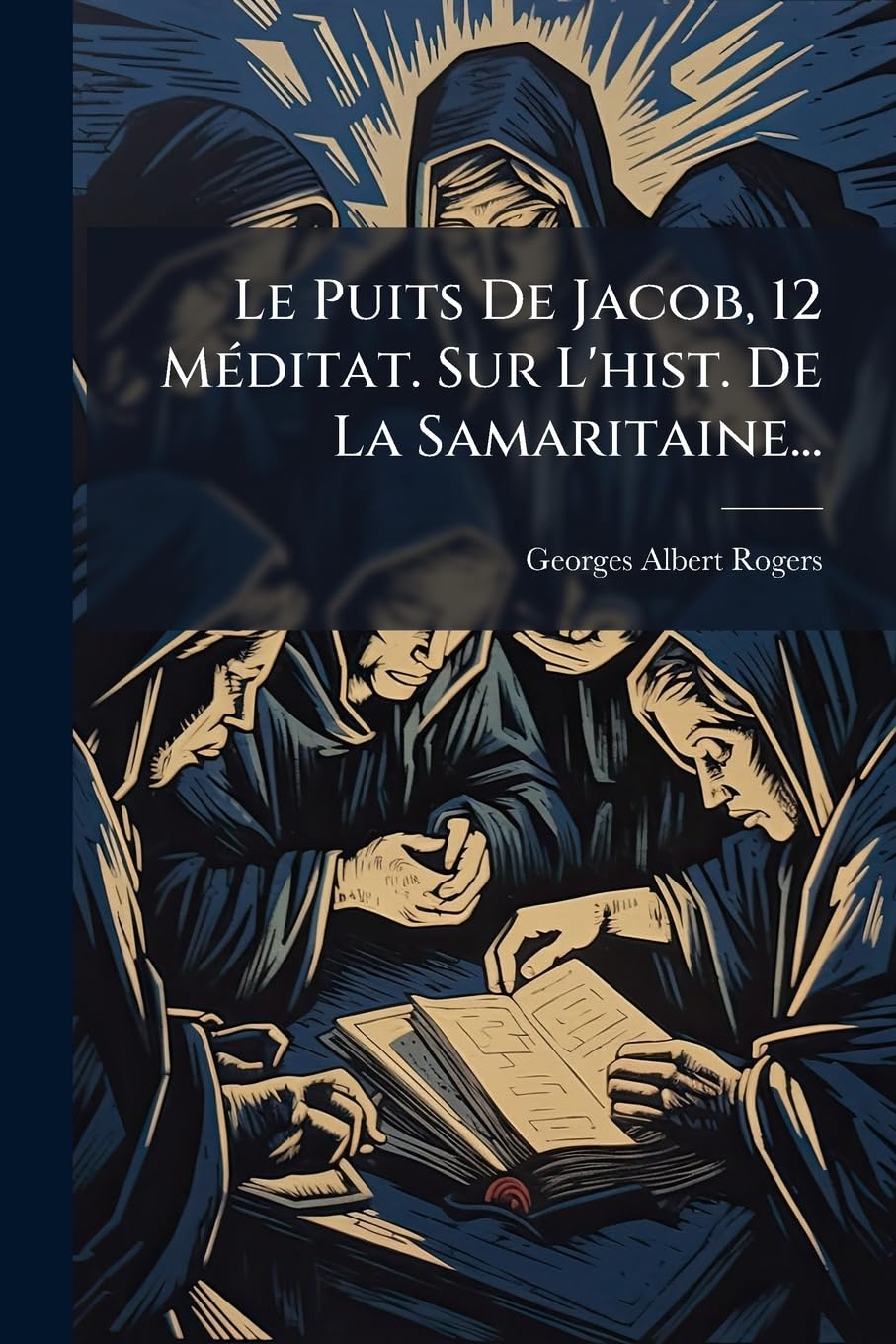 Le Puits De Jacob, 12 Méditat. Sur L'hist. De La Samaritaine... book