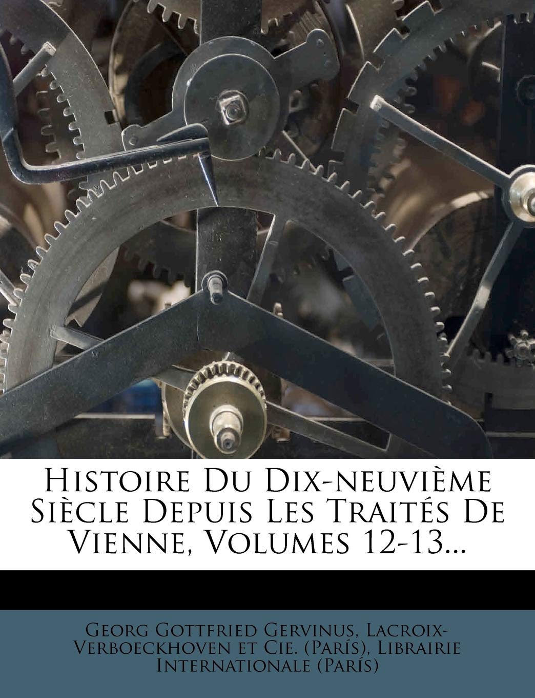 Histoire Du Dix-Neuvieme Siecle Depuis Les Traites de Vienne, Volumes 12-13... book
