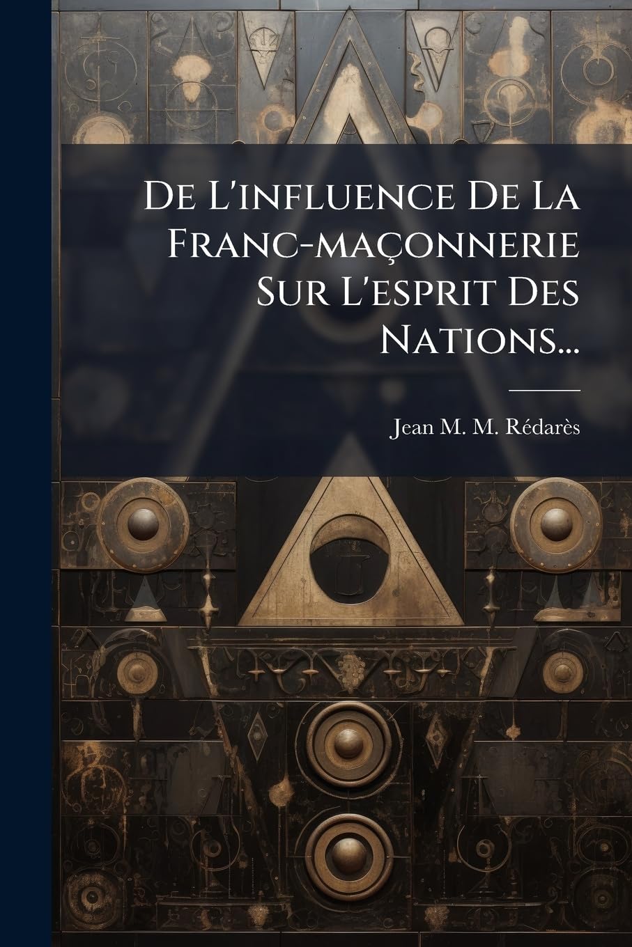 De L'influence De La Franc-maçonnerie Sur L'esprit Des Nations... book