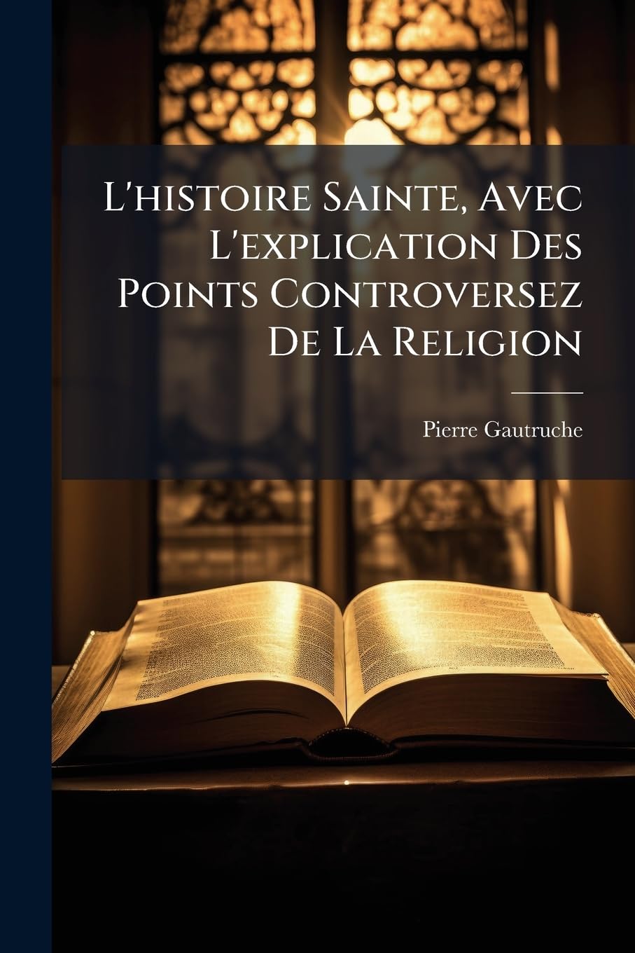 L'Histoire Sainte, Avec l'Explication Des Points Controversez de la Religion: Tome Second. Contenant l'Etat de l'Eglise En General, Depuis Le Temps Des Apostres... book