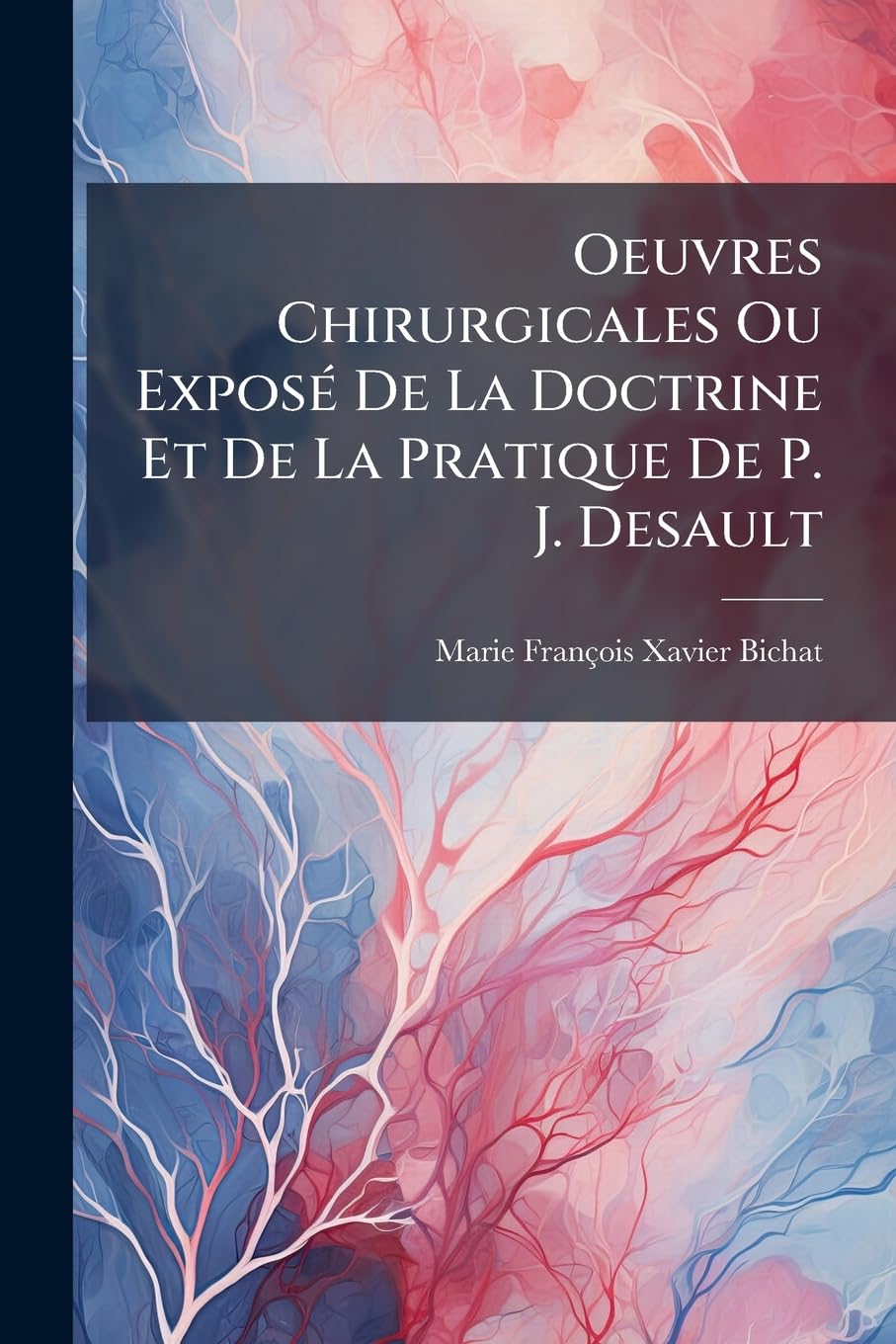 Oeuvres Chirurgicales Ou Exposé De La Doctrine Et De La Pratique De P. J. Desault: Maladies Des Voies Urinaires... book