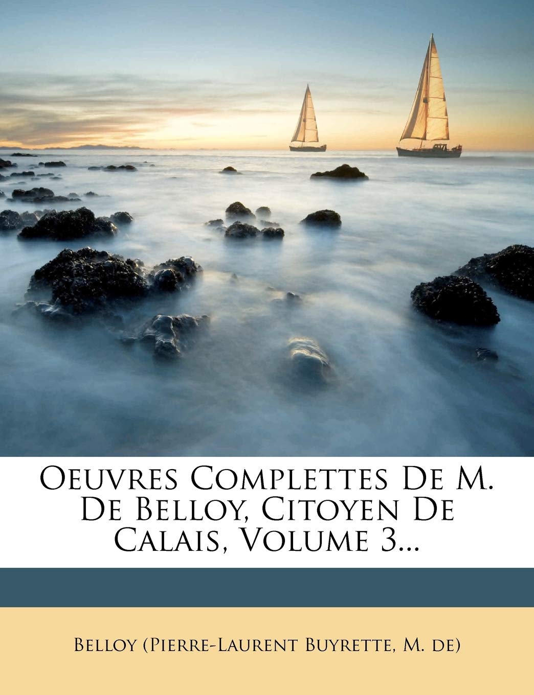 Oeuvres Complettes De M. De Belloy, Citoyen De Calais, Volume 3... book