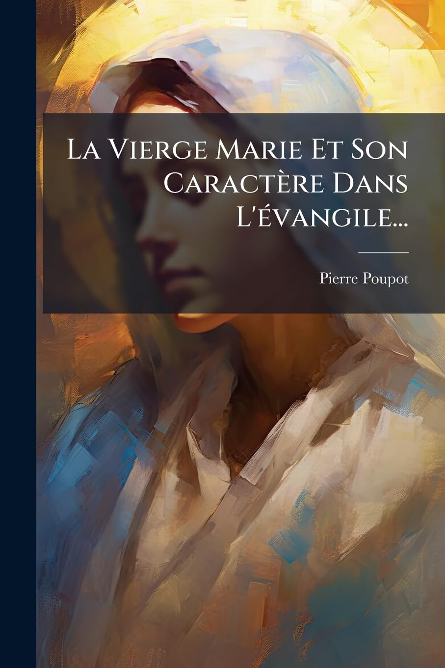 La Vierge Marie Et Son Caractère Dans L'évangile... book