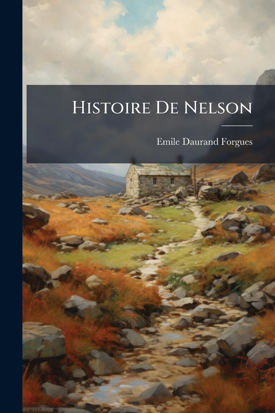 Histoire De Nelson: D'après Les Dépèches Officielles Et Ses Correspondances Privées... book