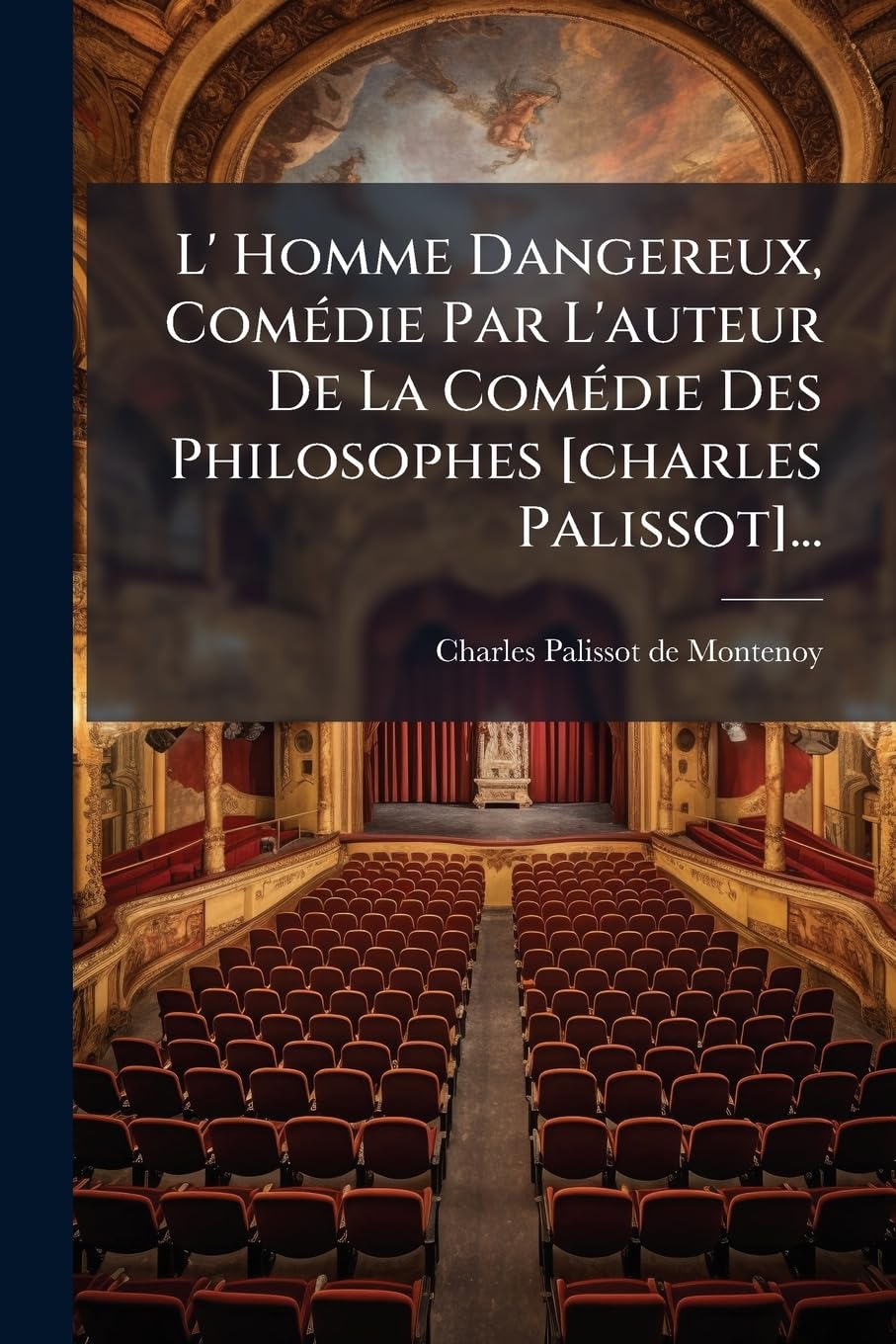 L' Homme Dangereux, Comédie Par l'Auteur de la Comédie Des Philosophes ... book