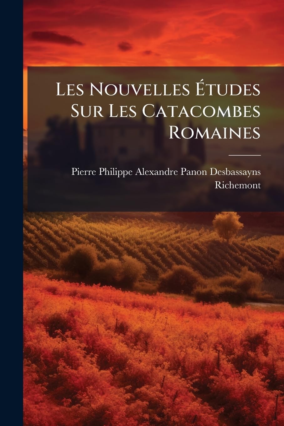 Les Nouvelles Études Sur Les Catacombes Romaines: Histoire, Peintures, Symboles... book