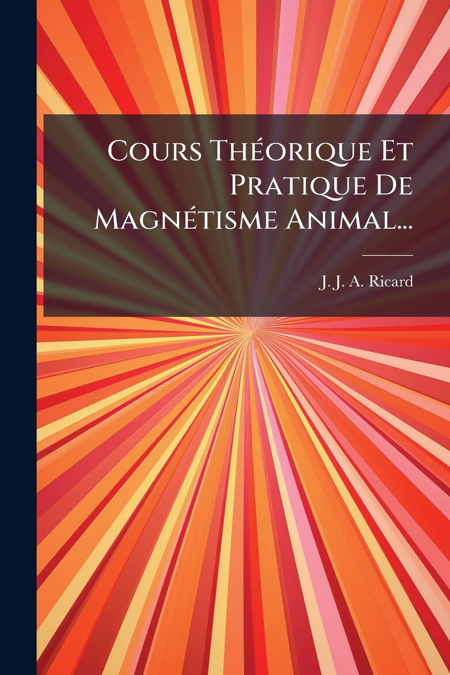 Cours Théorique Et Pratique De Magnétisme Animal... book
