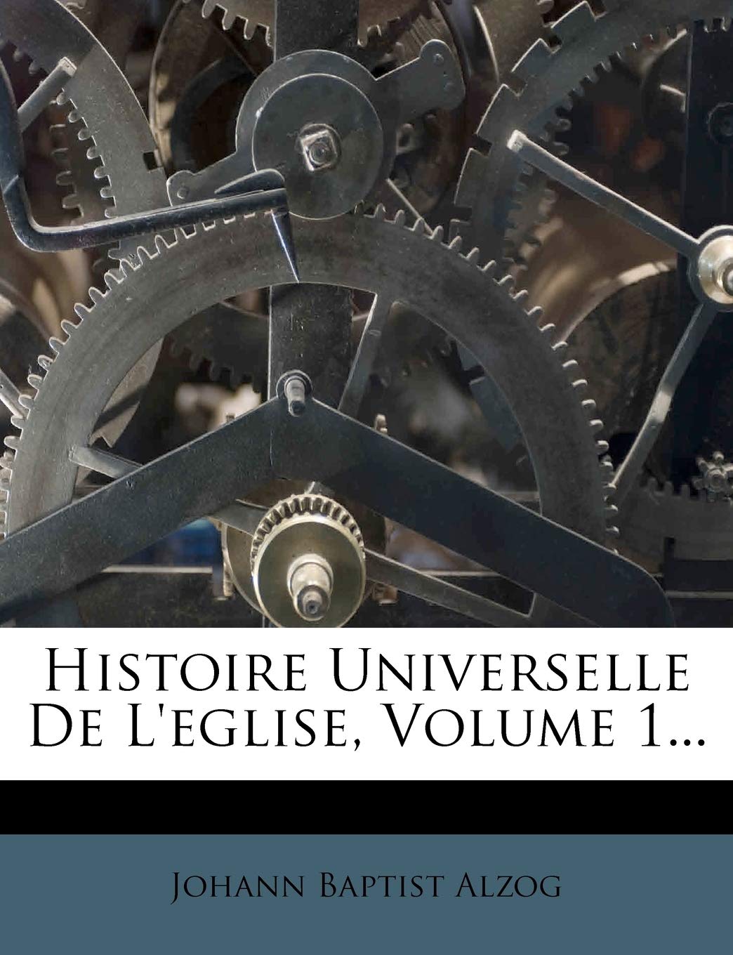 Histoire Universelle de l'Eglise, Volume 1... book