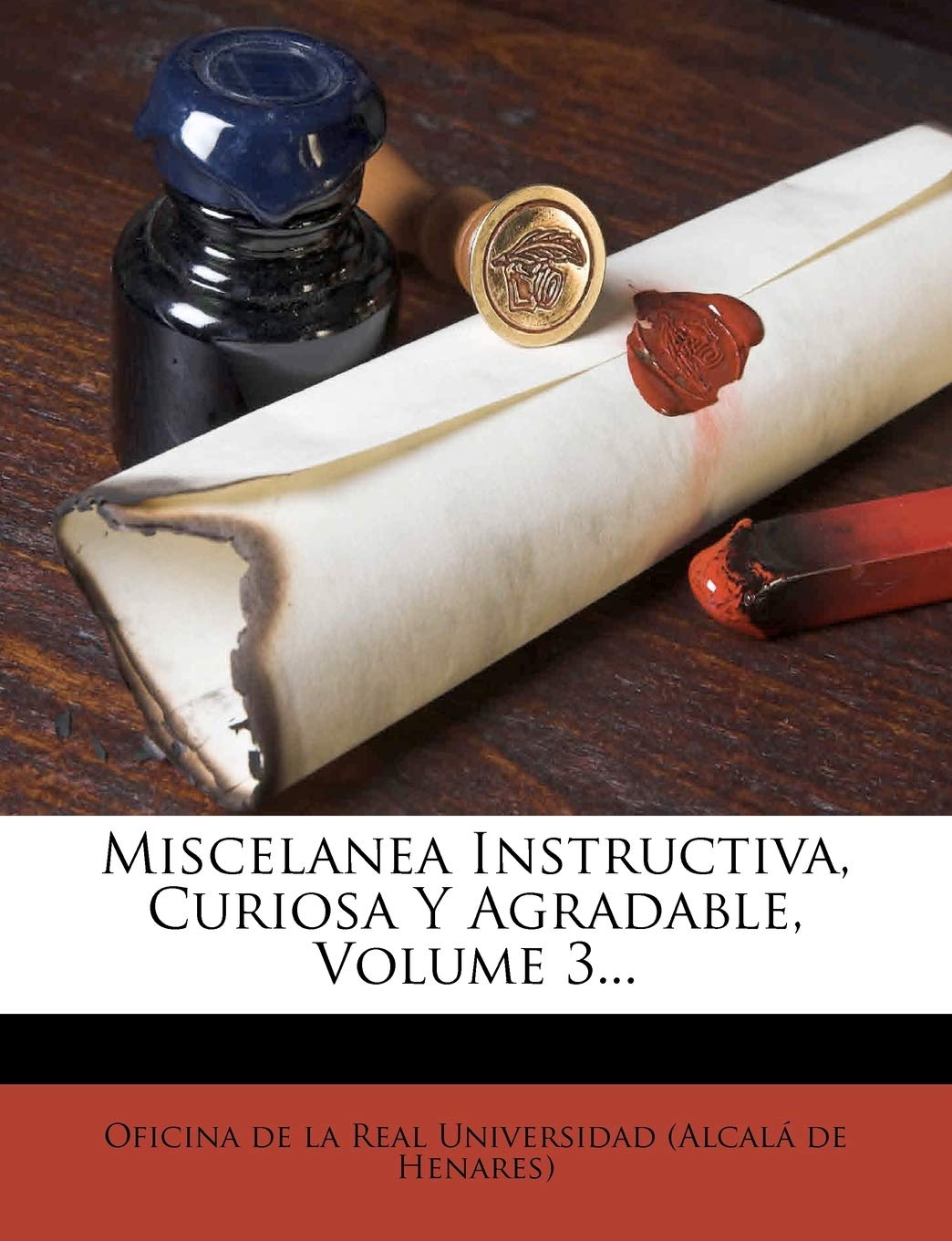 Miscelanea Instructiva, Curiosa Y Agradable, Volume 3... Politics & History