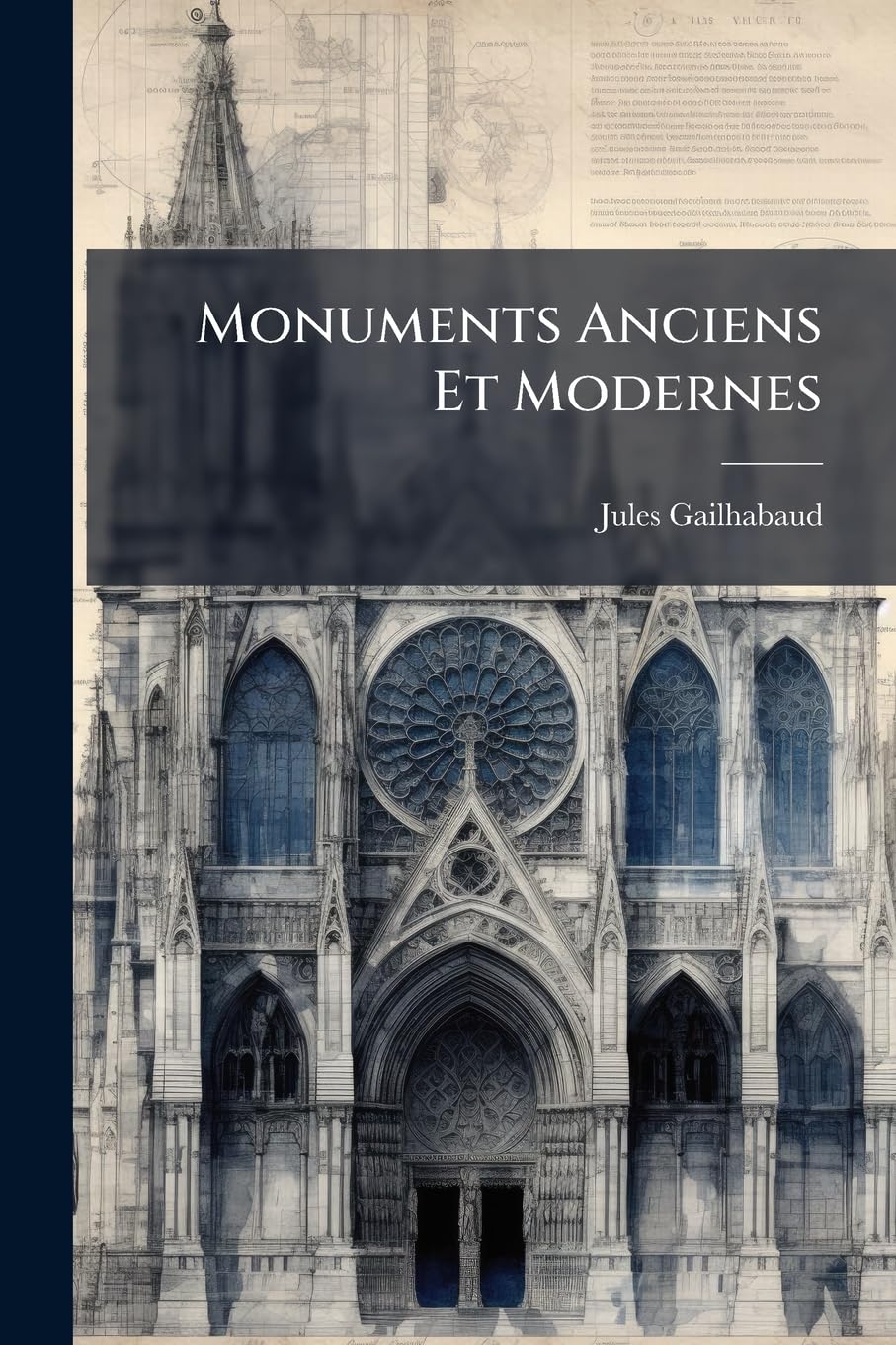 Monuments Anciens Et Modernes: Collection Formant Une Histoire De L'architecture Des Différents Peuples À Toutes Les Époques, Volume 1... book