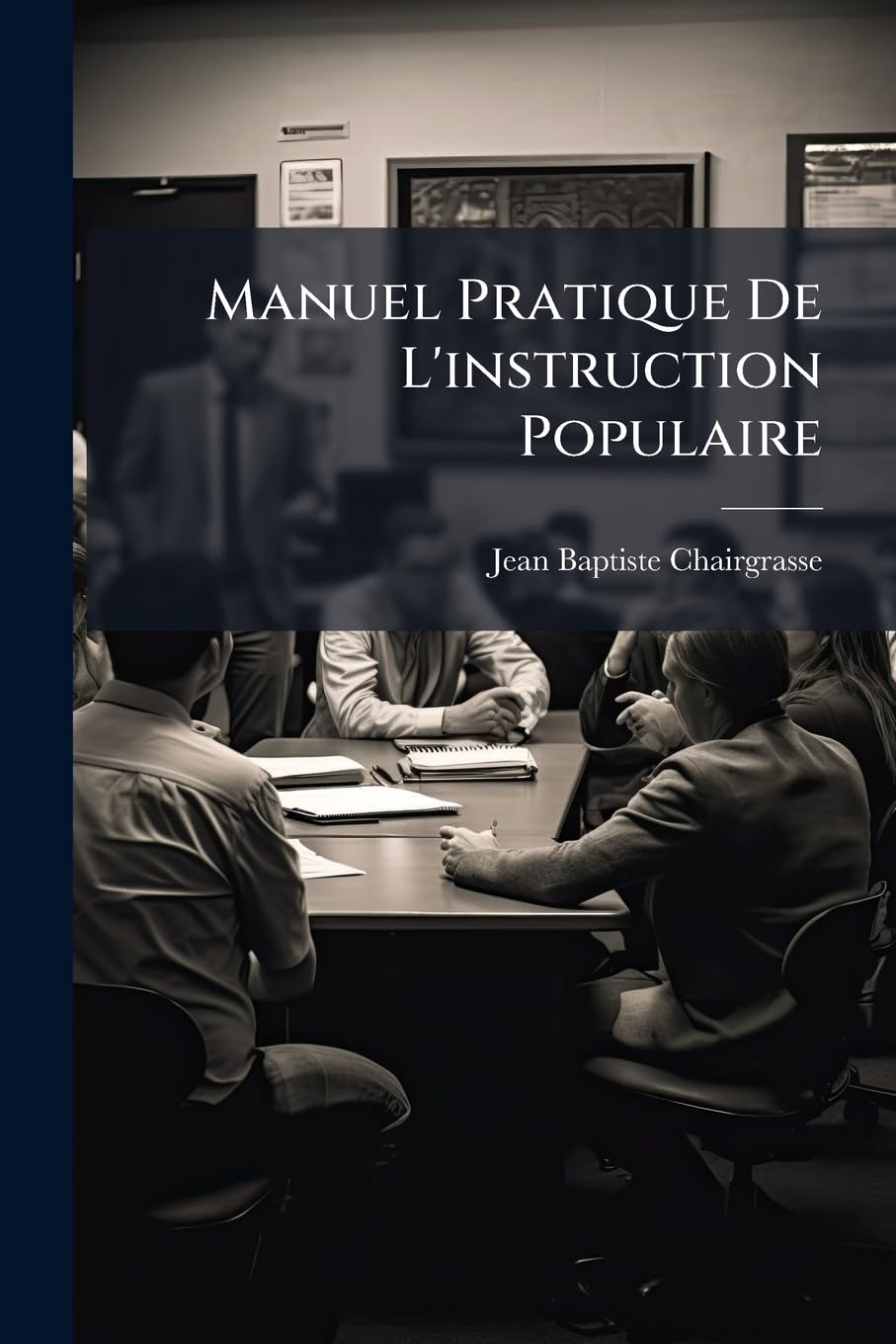 Manuel Pratique de l'Instruction Populaire: Traité Des Connaissances Usuelles Indispensables a Tout Le Monde... book