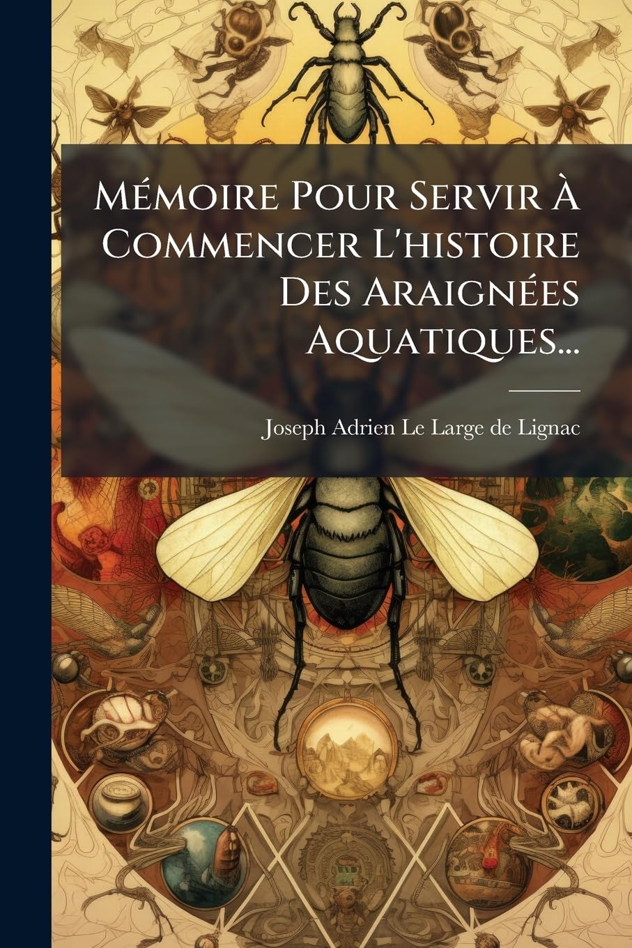 Mémoire Pour Servir À Commencer l'Histoire Des Araignées Aquatiques... book