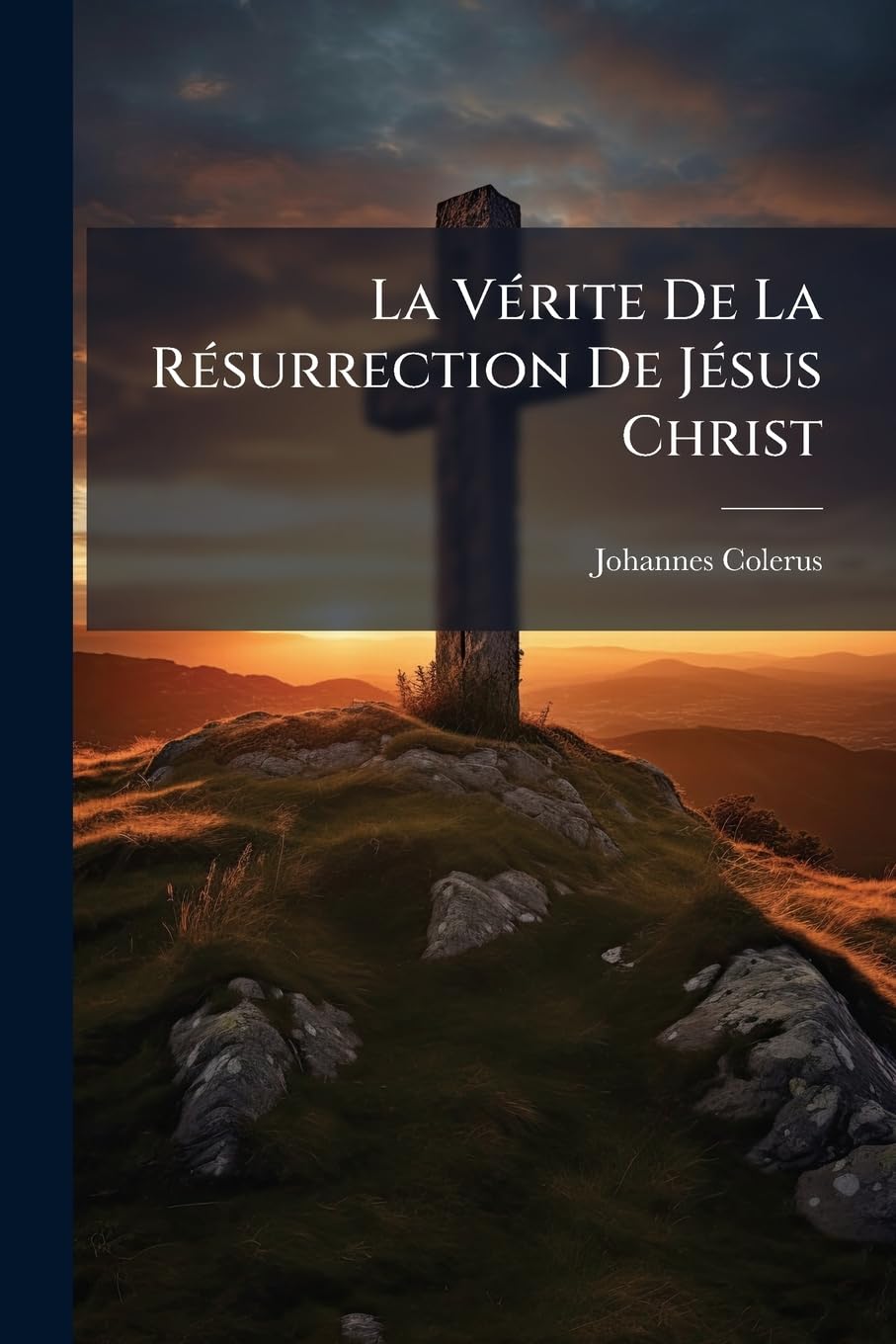 La Vérite de la Résurrection de Jésus Christ: Defendue Contre B. de Spinosa, Et Ses Sectateurs... book