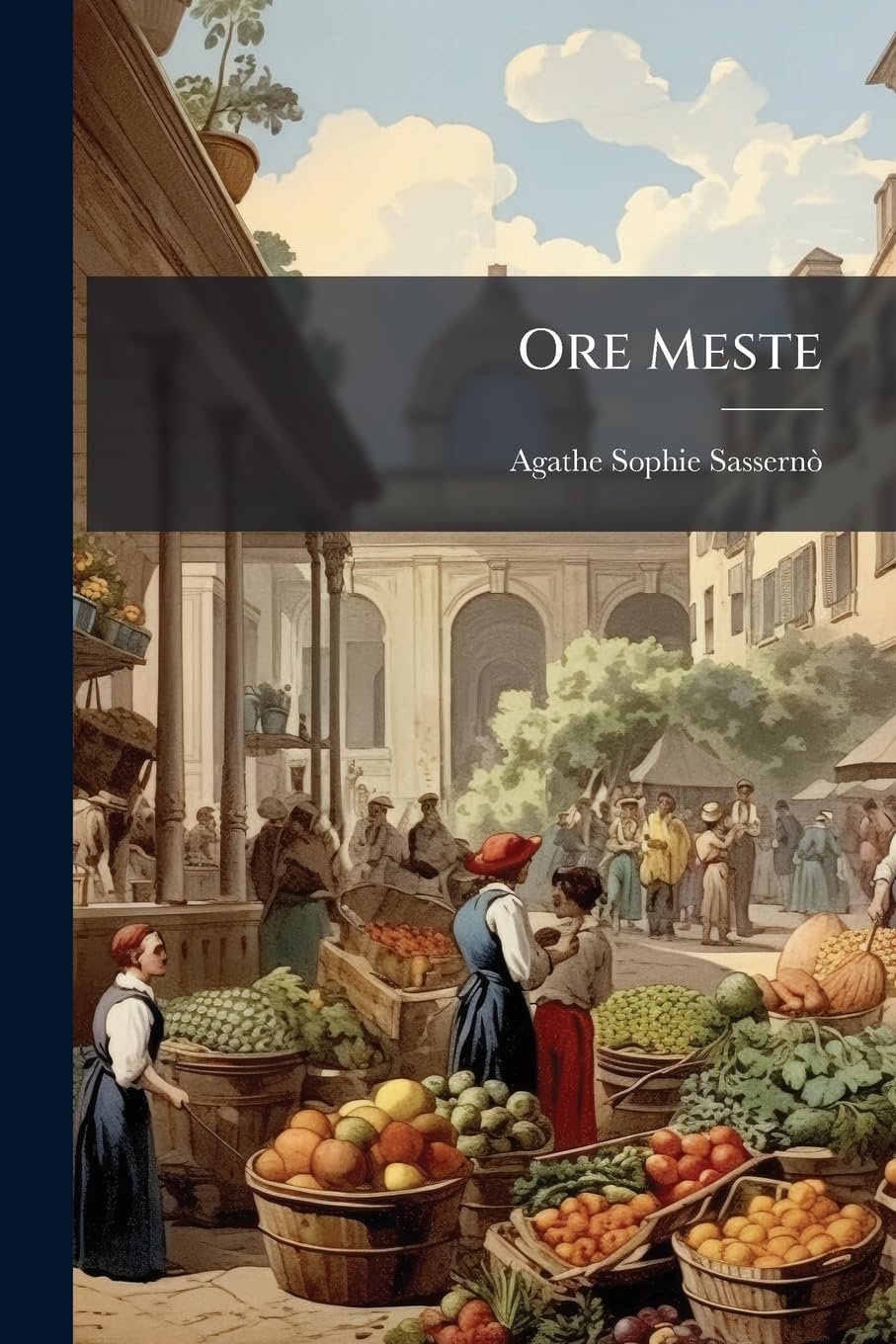 Ore Meste: Chants Sur l'Italie En Poésies Intimes Et Religieuses... book